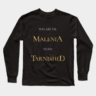 You are the Malenia to my Tarnished Elden Ring Long Sleeve T-Shirt